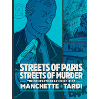 Streets Of Paris Streets Of Murder: The Complete Noir Stories of Manchette And Tardi Volume 2