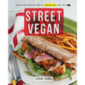 Street Vegan: Recipes and Dispatches from The Cinnamon Snail Food Truck