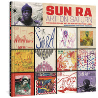 Sun Ra: Art on Saturn: The Album Cover Art of Sun Ra's Saturn Label