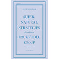 Supernatural Strategies for Making a Rock 'n' Roll Group