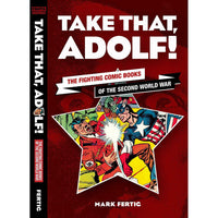 Take That, Adolf!: The Fighting Comic Books Of The Second World War