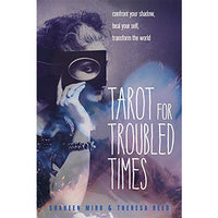 Tarot for Troubled Times: Confront Your Shadow, Heal Your Self And Transform the World