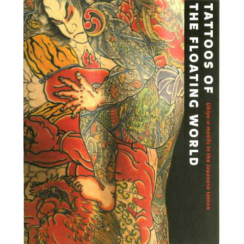Tattoos of the Floating World: Ukiyo-e Motifs in the Japanese Tattoo