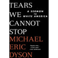 Tears We Cannot Stop: A Sermon to White America