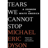 Tears We Cannot Stop: A Sermon to White America