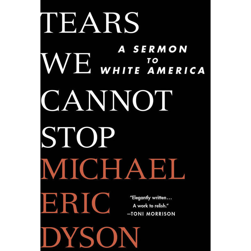 Tears We Cannot Stop: A Sermon to White America
