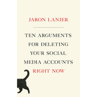 Ten Arguments for Deleting Your Social Media Accounts Right Now (hardcover)