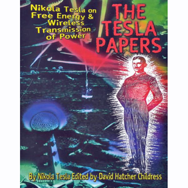 Tesla Papers: Nikola Tesla on Free Energy And Wireless Transmission of ...
