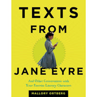 Texts from Jane Eyre: And Other Conversations with Your Favorite Literary Characters