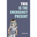 This Is the Emergency Present