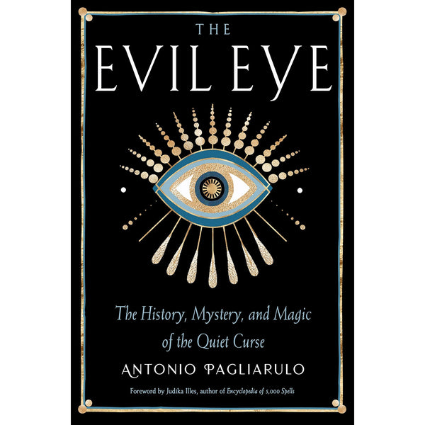 The Evil Eye: The History, Mystery, and Magic of the Quiet Curse