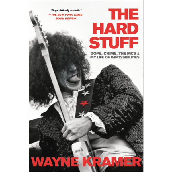 Hard Stuff: Dope, Crime, the MC5, and My Life of Impossibilities (paperback)