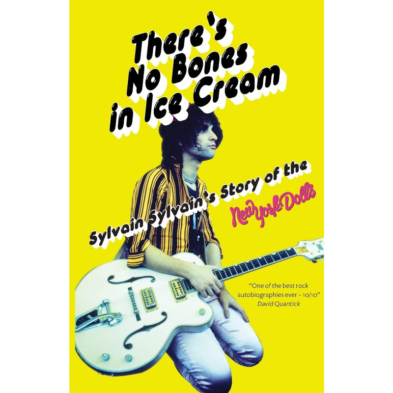 There's No Bones in Ice Cream: Sylvain Sylvain's Story of the New York Dolls