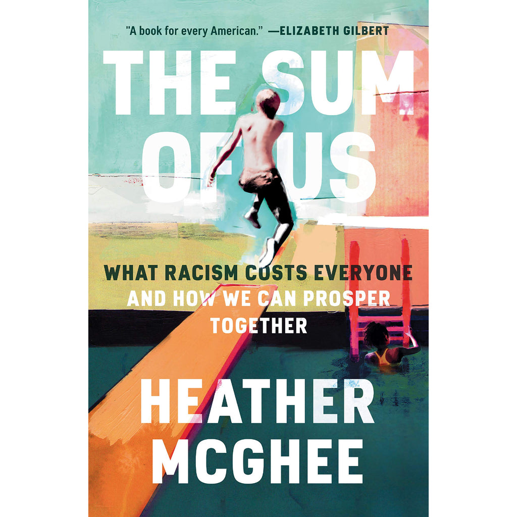The Sum of Us: What Racism Costs Everyone and How We Can Prosper Together 