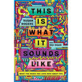 This Is What It Sounds Like: What the Music You Love Says About You