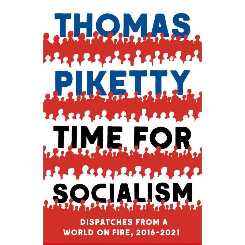 Time for Socialism: Dispatches from a World on Fire, 2016-2021