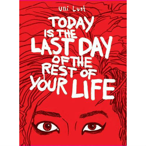Today Is the Last Day of the Rest of Your Life