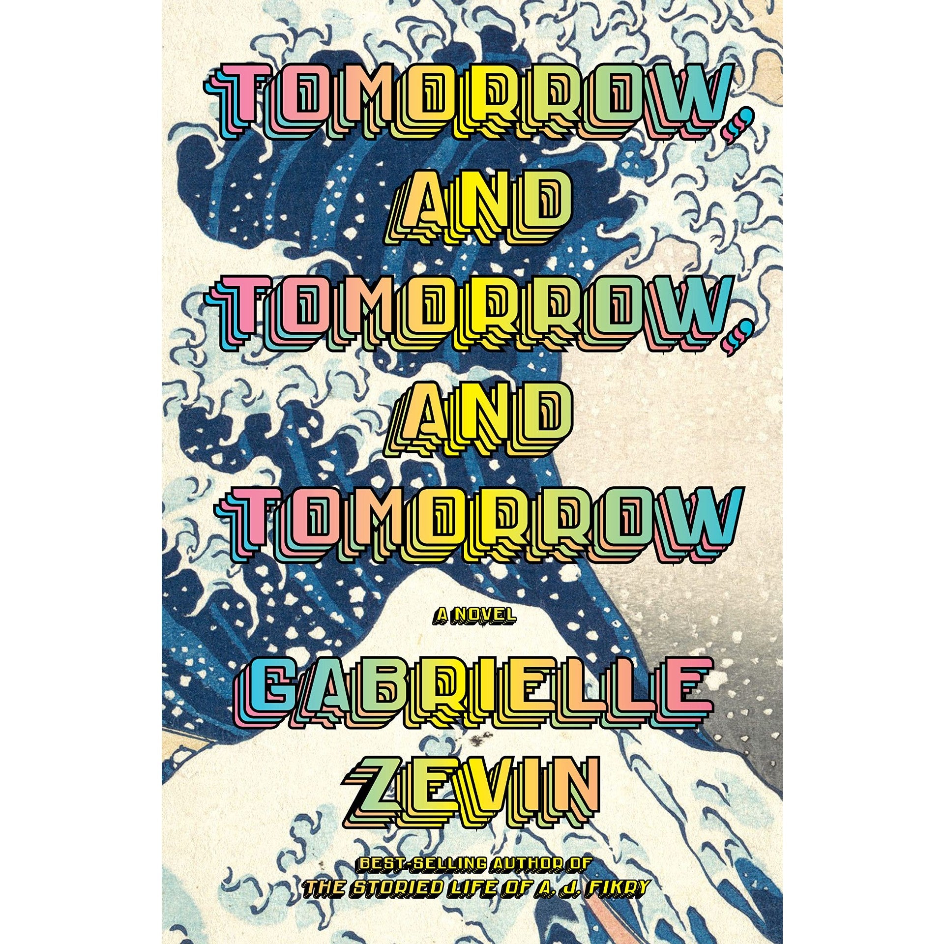 Tomorrow, and Tomorrow, and Tomorrow: A Novel
