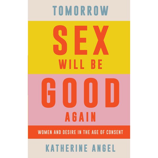 Tomorrow Sex Will Be Good Again