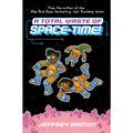 A Total Waste of Space-Time!