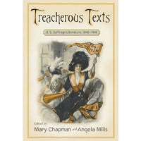 Treacherous Texts: An Anthology of U.S. Suffrage Literature, 1846-1946