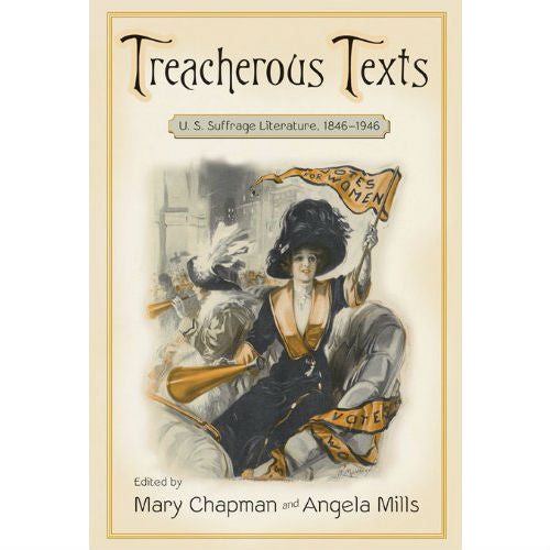 Treacherous Texts: An Anthology of U.S. Suffrage Literature, 1846-1946