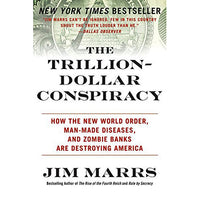 Trillion-Dollar Conspiracy: How the New World Order, Man-Made Diseases, and Zombie Banks Are Destroying America