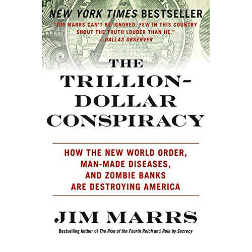 Trillion-Dollar Conspiracy: How the New World Order, Man-Made Diseases, and Zombie Banks Are Destroying America