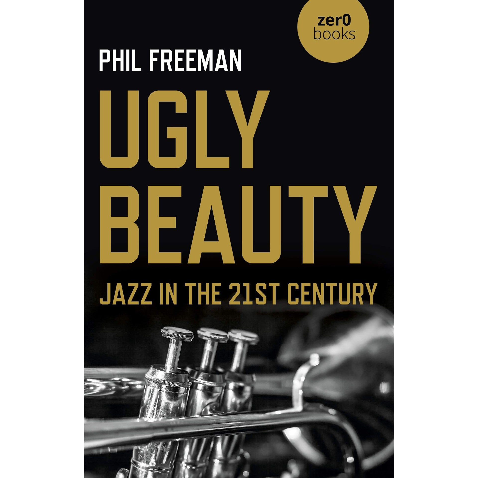 Ugly Beauty: Jazz in the 21st Century