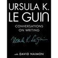 Ursula K. Le Guin: Conversations on Writing