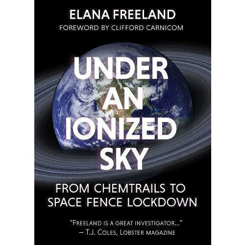 Under an Ionized Sky: From Chemtrails to Space Fence Lockdown