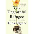 The Ungrateful Refugee: What Immigrants Never Tell You