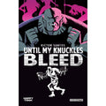 Until My Knuckles Bleed Vol. 1