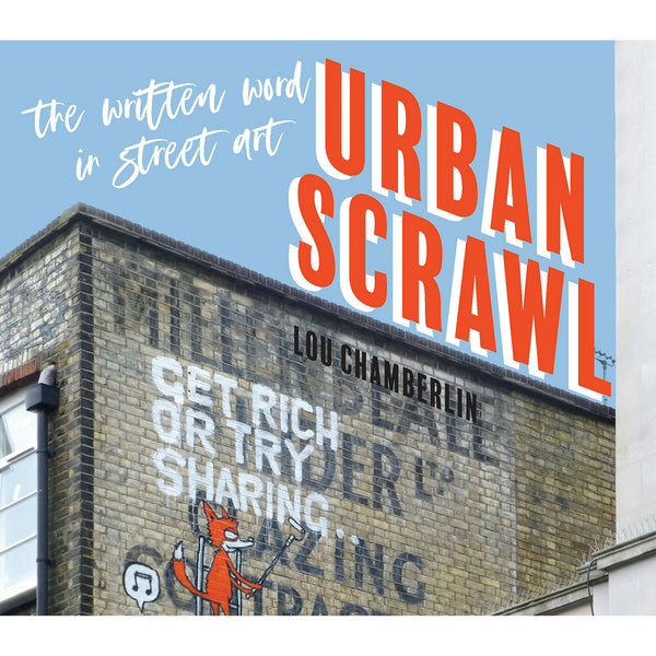 Urban Scrawl: The Written Word in Street Art