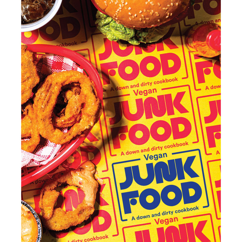 Vegan Junk Food: A Down and Dirty Cookbook