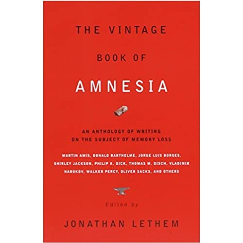 The Vintage Book of Amnesia: An Anthology of Writing on the Subject of Memory Loss