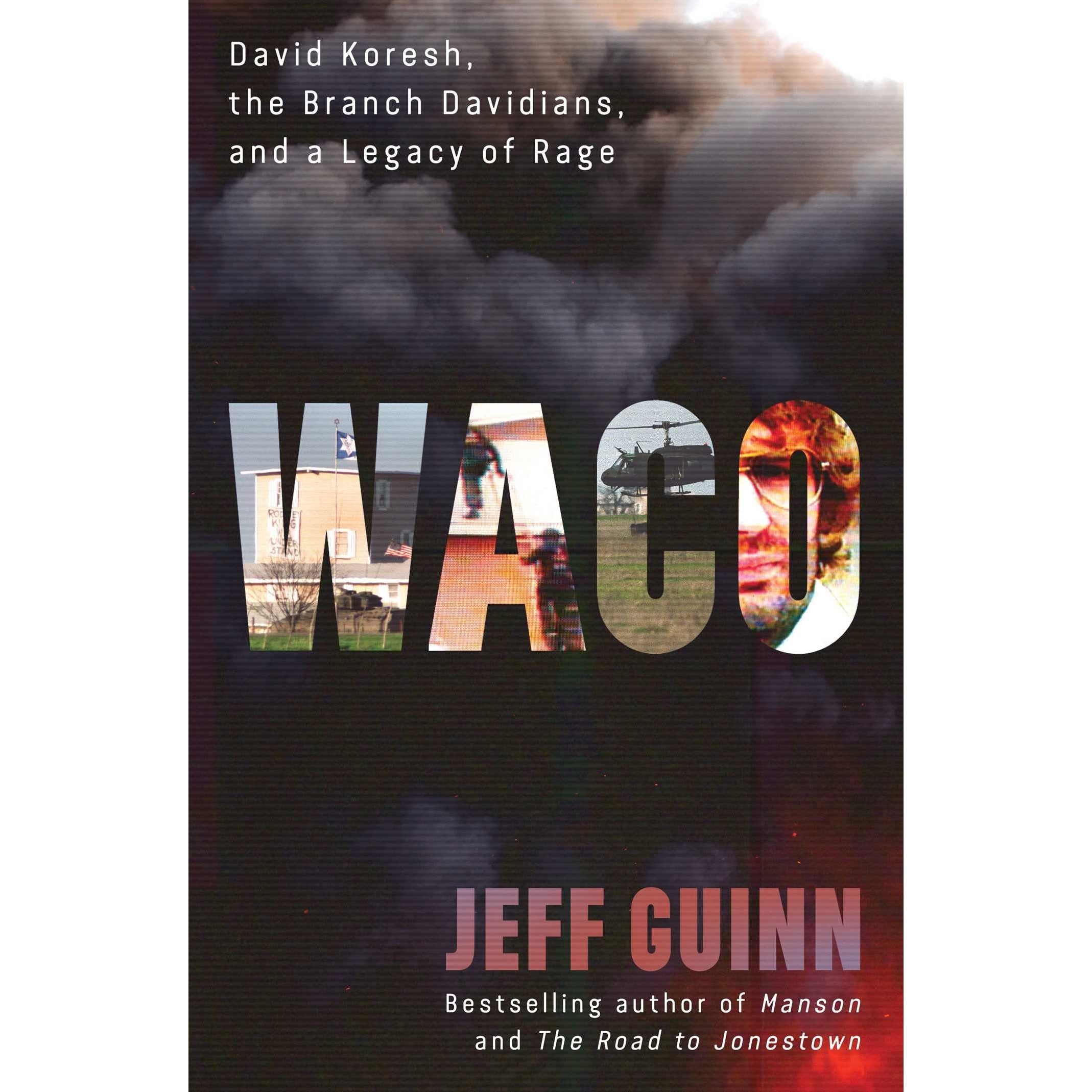 Waco: David Koresh, the Branch Davidians, and A Legacy of Rage