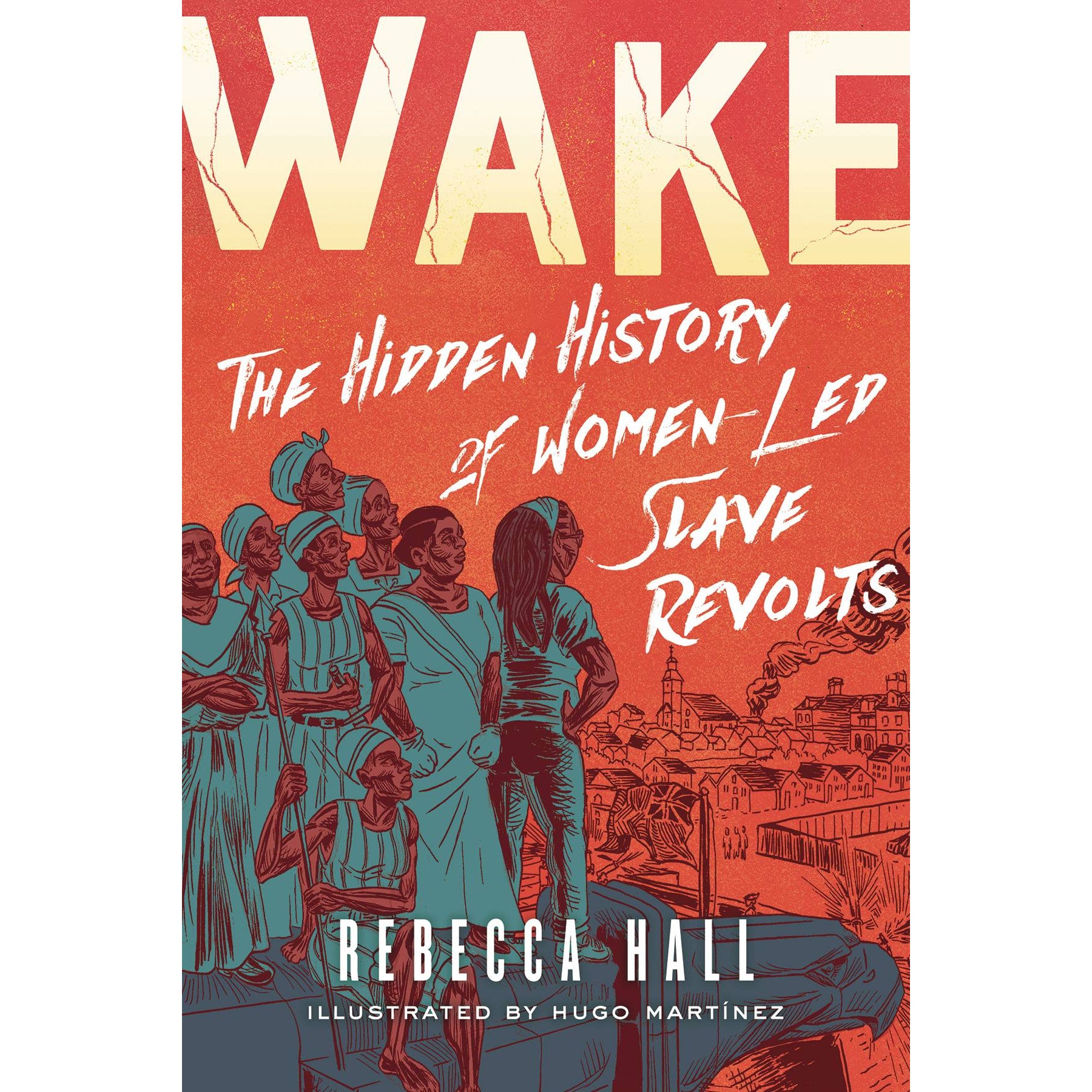 Wake: The Hidden History of Women-Led Slave Revolts