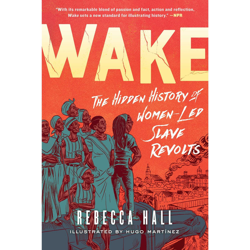 Wake: The Hidden History of Women-Led Slave Revolts – Atomic Books