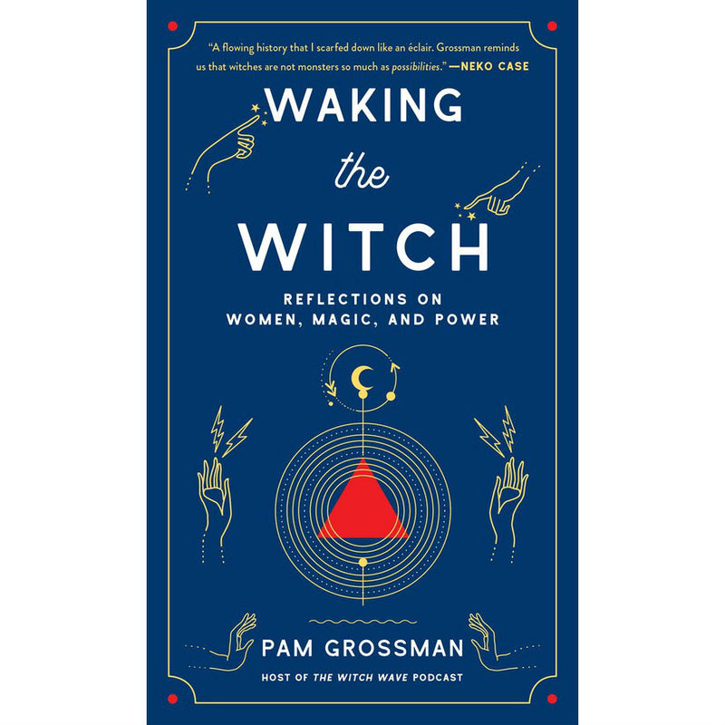 Waking the Witch: Reflections on Women, Magic, and Power