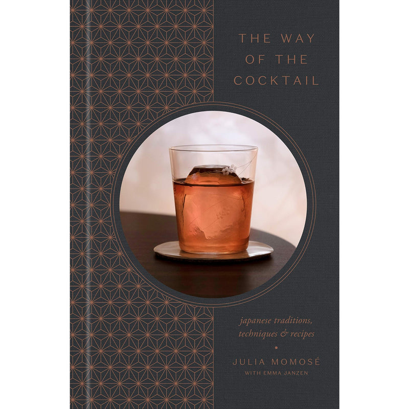 Way of the Cocktail: Japanese Traditions, Techniques, and Recipes