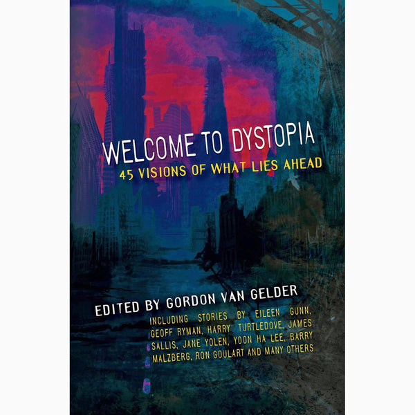 Welcome to Dystopia: 45 Visions of What Lies Ahead