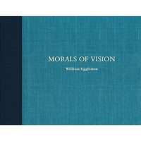 William Eggleston: Morals of Vision