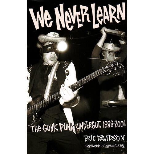 We Never Learn: The Gunk Punk Undergut, 1988-2001 – Atomic Books