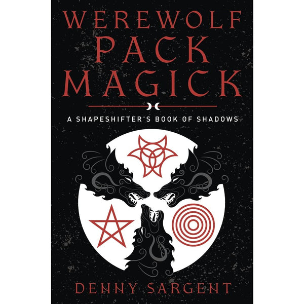 Werewolf Pack Magick: A Shapeshifter's Book of Shadows 