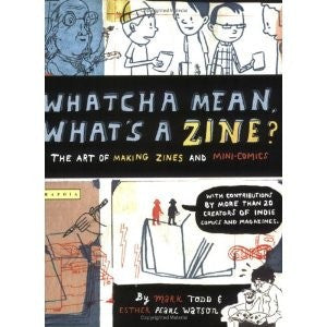 Whatcha Mean, What's A 'Zine?
