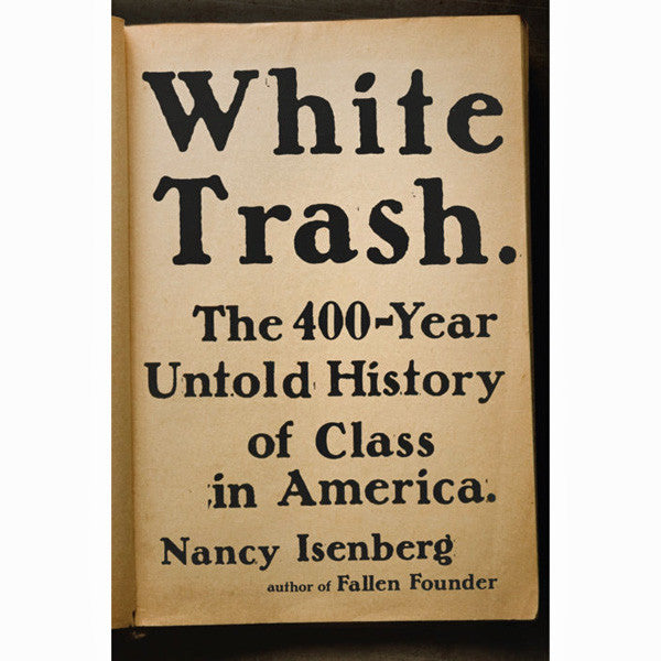 White Trash: The 400-Year Untold History of Class in America