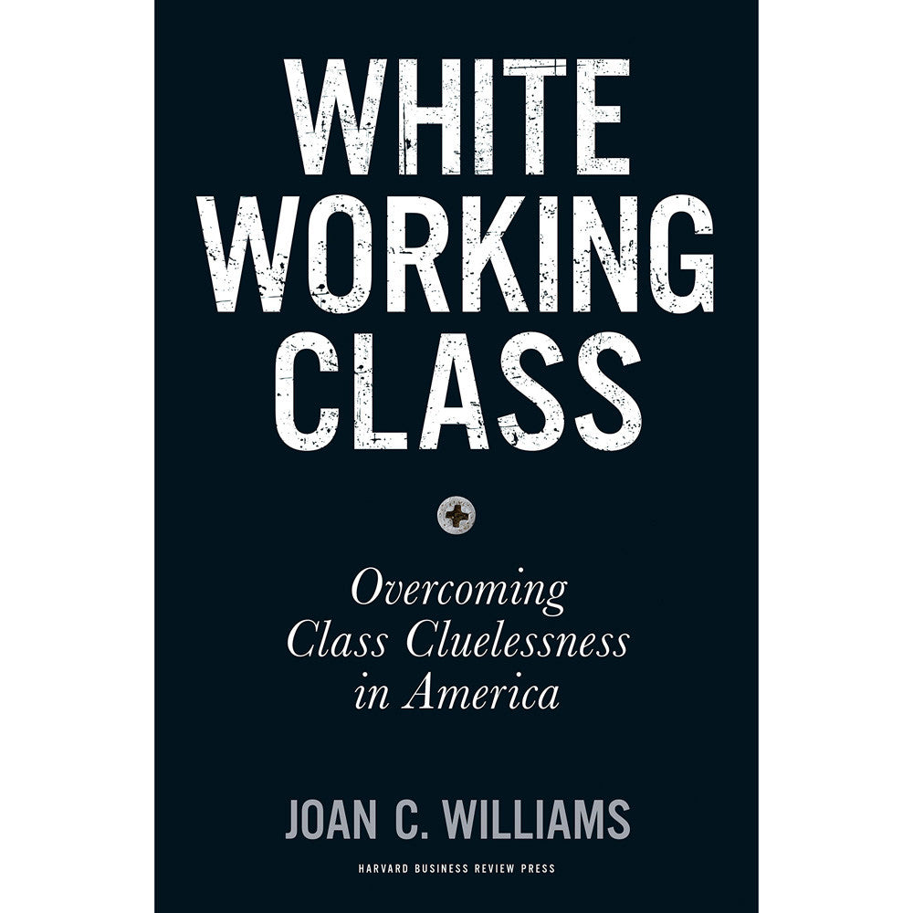 White Working Class: Overcoming Class Cluelessness in America – Atomic ...