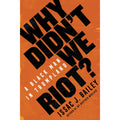 Why Didn't We Riot?: A Black Man in Trumpland 