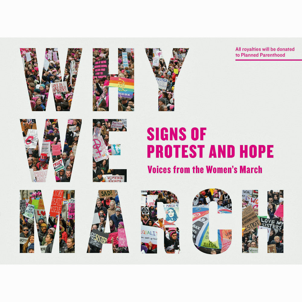 Why We March: Signs of Protest and Hope--Voices from the Women's March